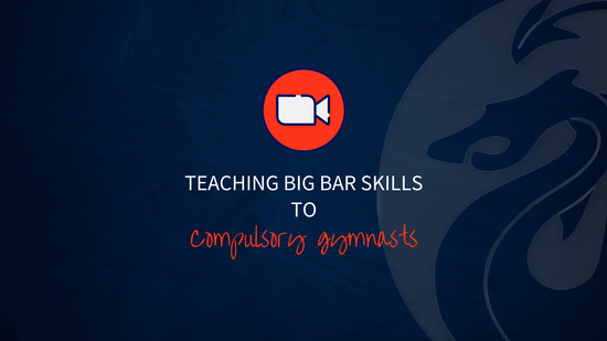 Teaching big bar skills to compulsory gymnasts-2023-05-16